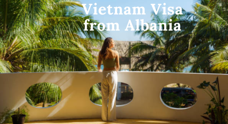 Unlock the Secrets: How to Secure Your Vietnam Visa from Albania with Ease