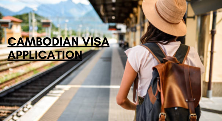 A Comprehensive Guide to Cambodian Visa Application