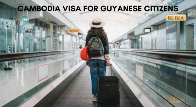 A Complete Guide to Cambodia Visa for Guyanese Citizens