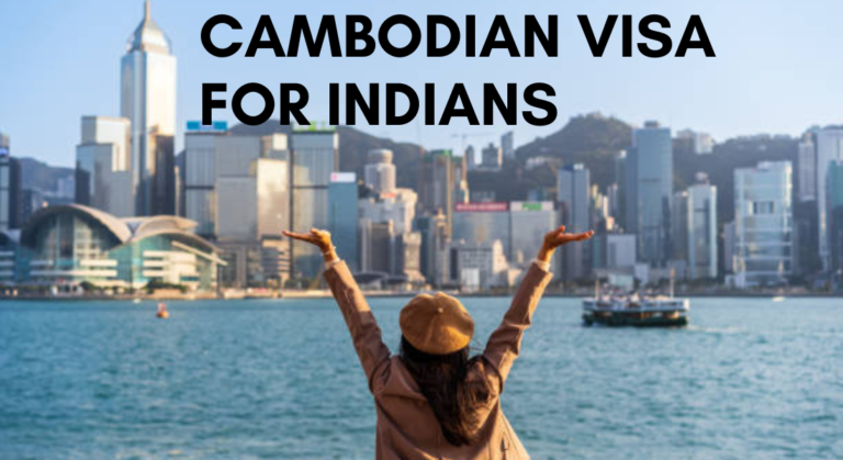 A Comprehensive Guide to Cambodian Visa for Indians